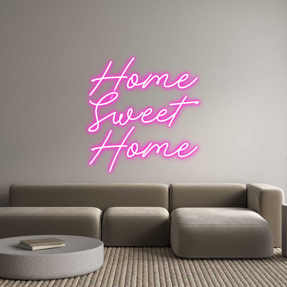 Custom Neon: Home
Sweet
...