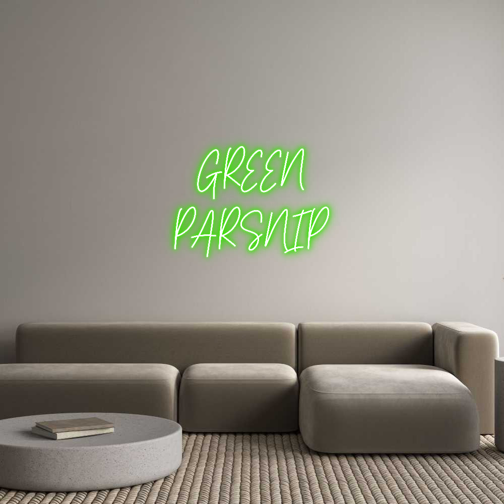 Custom Neon: GREEN
PARSNIP