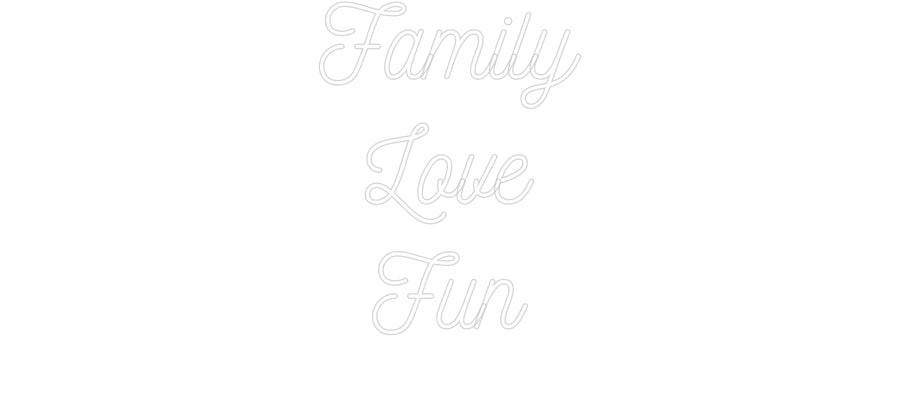 Custom Neon: Family
Love
...