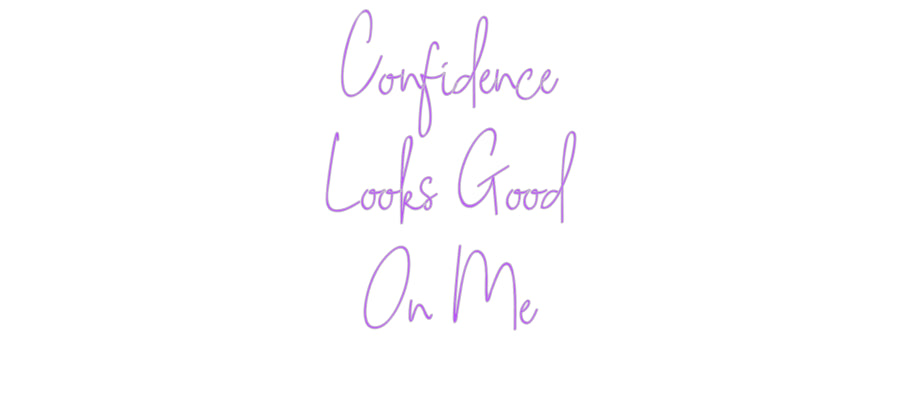 Custom Neon: Confidence
L...