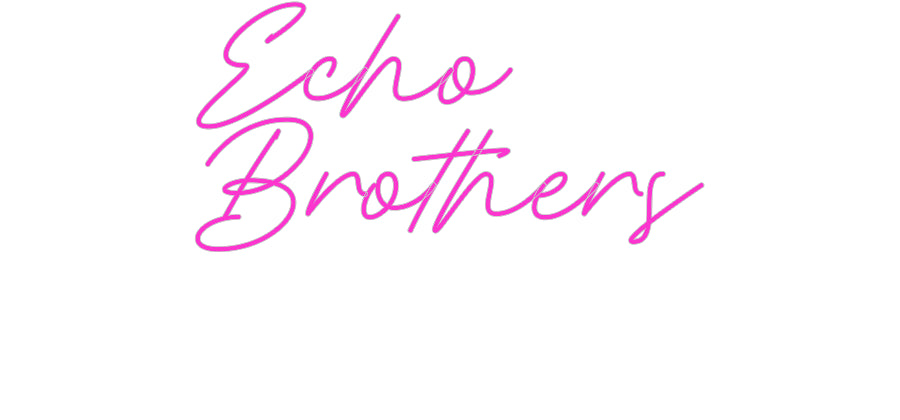 Custom Neon: Echo
Brother...