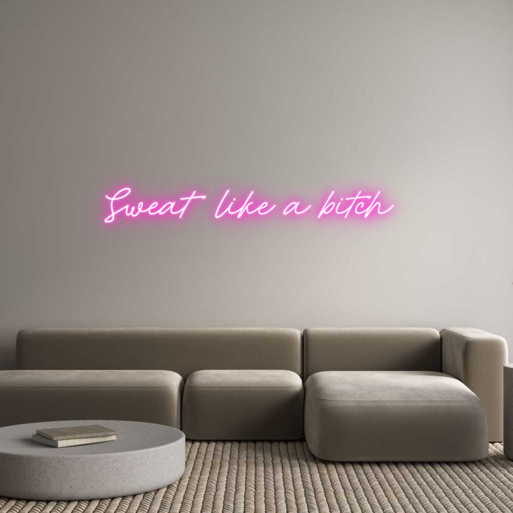 Custom Neon: Sweat like a ...