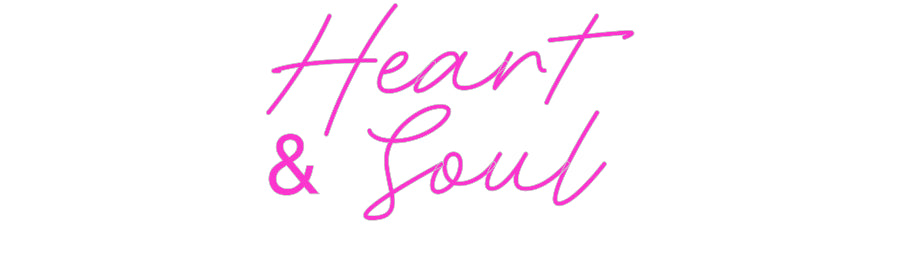 Custom Neon: Heart
& Soul