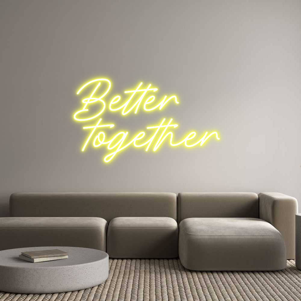 Custom Neon: Better
 toge...