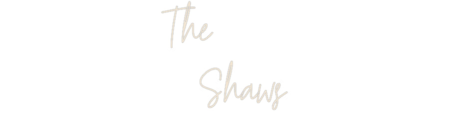 Custom Neon: The 
    Shaws