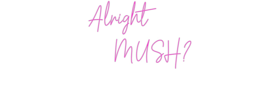 Custom Neon: Alright 
   ...
