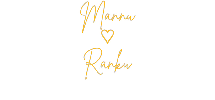 Custom Neon: Mannu
♡
Ranku