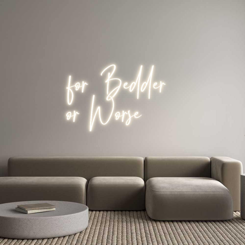 Custom Neon: for Bedder 
...