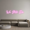 Custom Neon: We Still Do