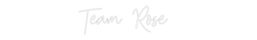 Custom Neon: Team Rose