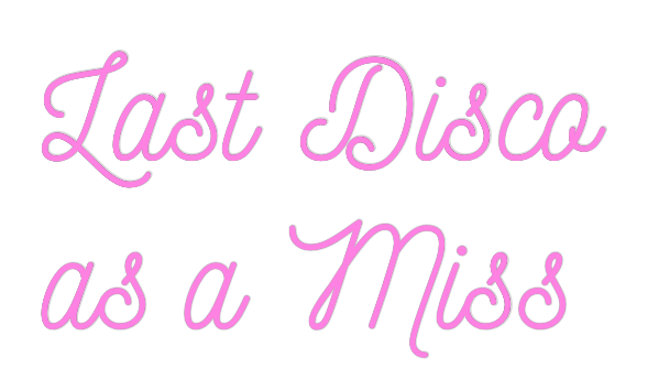 Custom Neon: Last Disco 
...