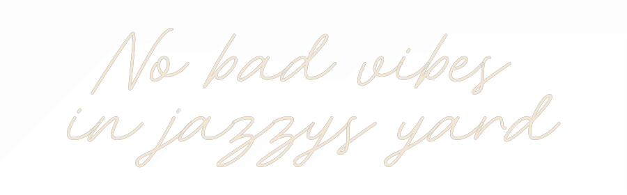Custom Neon: No bad vibes ...