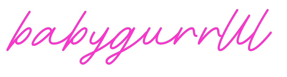 Custom Neon: babygurrlll