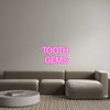 Custom Neon: TOOTH 
GEMS