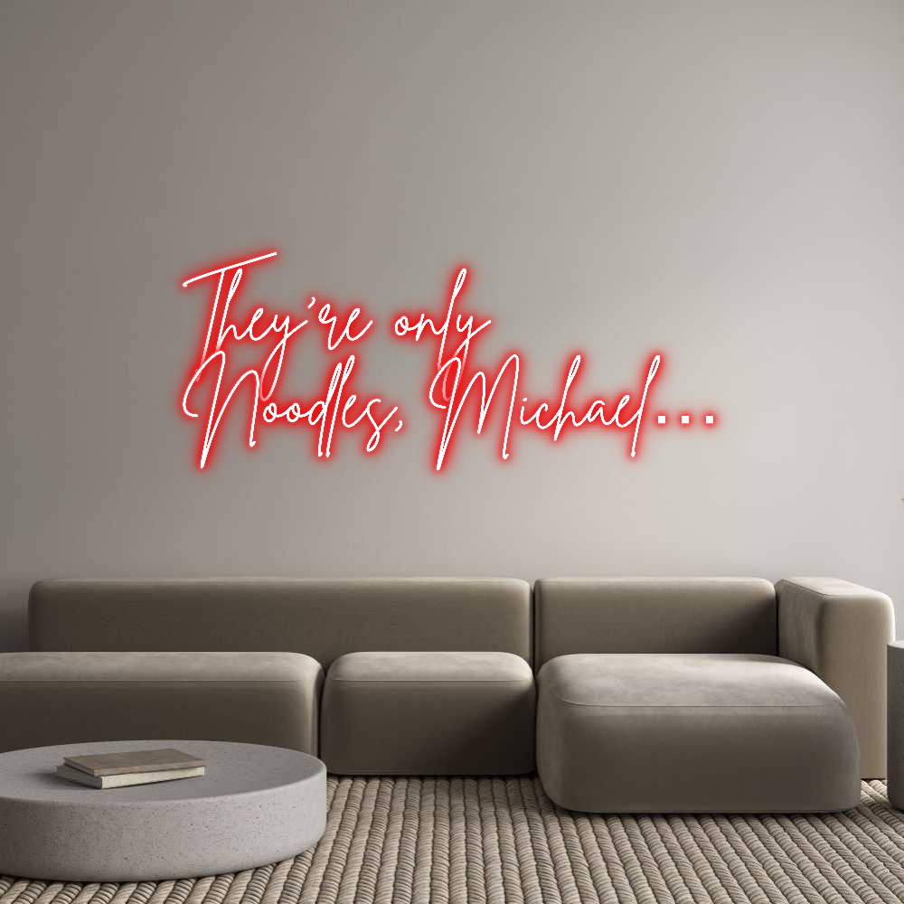 Custom Neon: They’re only
...