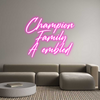 Custom Neon: Champion
Fam...