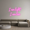 Custom Neon: I am light
I...