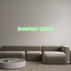Custom Neon: SHAKING? GOOD.