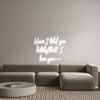 Custom Neon: Have I told y...