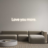 Custom Neon: Love you more.