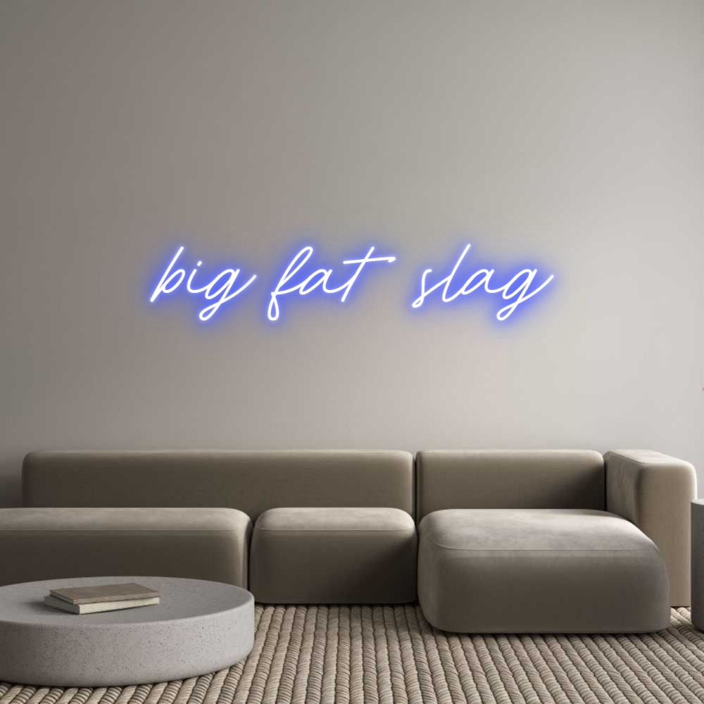 Custom Neon: big fat slag