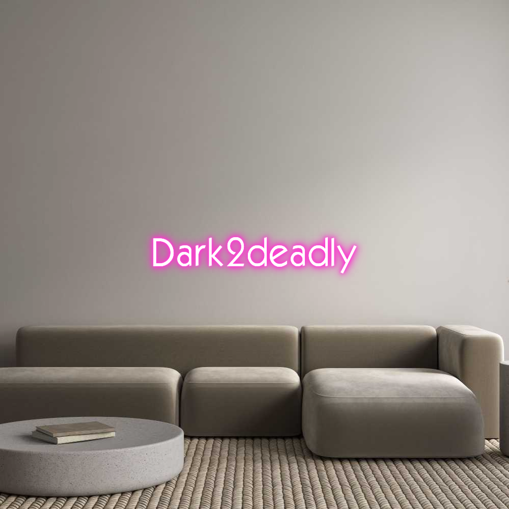 Custom Neon: Dark2deadly
