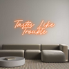 Custom Neon: Tastes Like
...