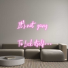 Custom Neon: It’s not goin...