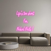 Custom Neon:  Life’s too s...