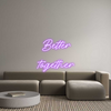 Custom Neon: Better
 
to...