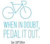 Load image into Gallery viewer, Single line &quot;When in Doubt, Pedal it out&quot; and Eye