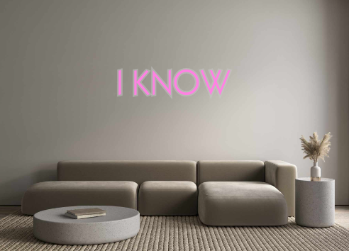 Custom Neon: I KNOW