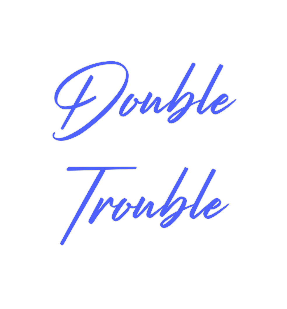 Custom Neon: Double
Trouble