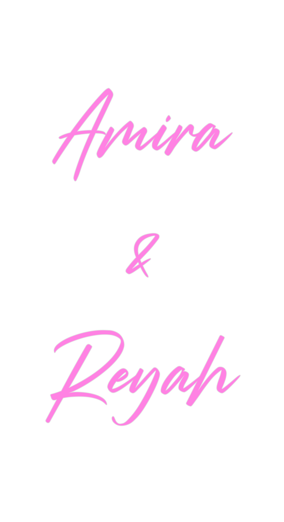 Custom Neon: Amira
&
Reyah