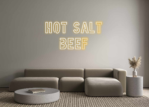 Custom Neon: HOT SALT
BEEF