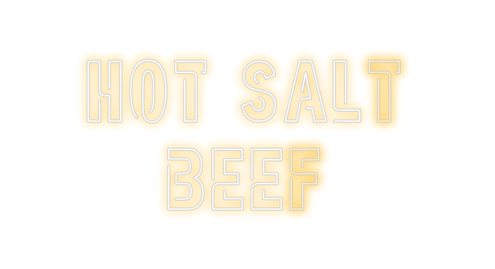 Custom Neon: HOT SALT
BEEF