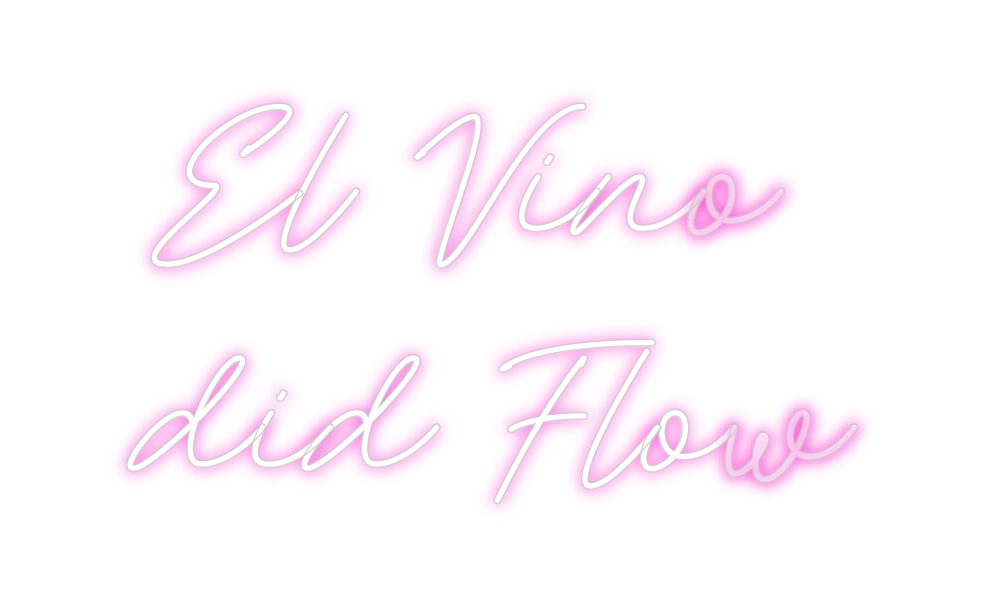 Custom Neon: El Vino
did F...