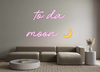 Custom Neon: to da 
moon 🌙