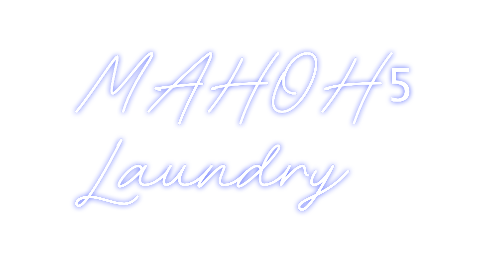 Custom Neon: MAHOH5
Laundry