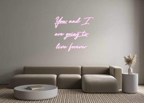 Custom Neon: You and I 
ar...