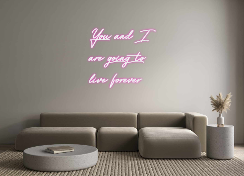 Custom Neon: You and I
are...